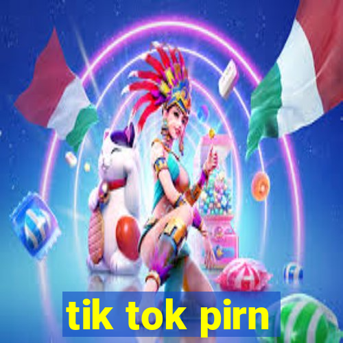 tik tok pirn